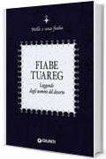 Fiabe tuareg: Leggende degli uomini del deserto (Mille e una fiaba Vol. 11)