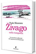 Živago nella tempesta: Le avventure editoriali del capolavoro di Pasternak