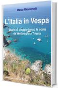 L'Italia in Vespa: Diario di viaggio lungo le coste  da Ventimiglia a Trieste