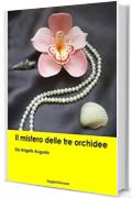 De Angelis Augusto. Il mistero delle tre orchidee (Leggere Giovane Gialli)