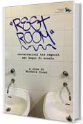 REST ROOM: Dialoghi tra ragazzi nei bagni di scuola