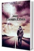 Jason- il Coraggio di Vivere