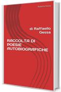 RACCOLTA DI POESIE AUTOBIOGRAFICHE: di Raffaello Gessa