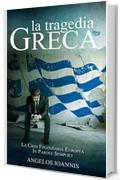 La tragedia greca. La crisi finanziaria europea in parole semplici