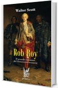 Rob Roy: Il grande romando del Settecento scozzese