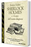 Sherlock Holmes e il caso dell'esatta diagnosi (Sherlockiana)