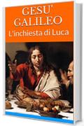GESU' GALILEO: L'inchiesta di Luca (I Libri del Loto Vol. 1)