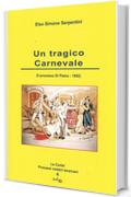 Un tragico Carnevale: (Il processo Di Pietro - 1892) (La Corte! Processi celebri teramani Vol. 4)
