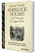 Sherlock Holmes e la Corsa per la Coppa d'Oro (Sherlockiana)