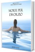 Morte Per Divorzio (Libro #2 della Serie Omicidi ai Caraibi)