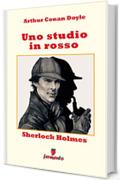 Sherlock Holmes: Uno studio in rosso (Emozioni senza tempo)