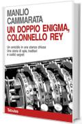 Un doppio enigma, colonello Rey: Un omicidio in una stanza chiusa. Una storia di spie, traditori e codici segreti. (Il colonnello Rey Vol. 2)