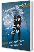 Mr Markham, Antiquario