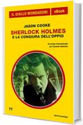 Sherlock Holmes e la congiura dell'oppio (Il Giallo Mondadori)