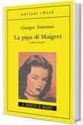 La pipa di Maigret: e altri racconti (Gli Adelphi)