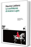 Le confidenze di Arsène Lupin (Einaudi tascabili. Scrittori Vol. 1421)