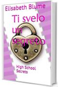 Ti svelo un segreto: High School Secrets