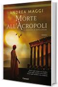 Morte all'Acropoli: Le indagini di Apollofane (Garzanti Narratori)