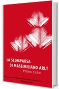 La scomparsa di Massimiliano Arlt (Letteratura Italiana Sommersa)