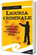 Liguria criminale. 10 casi insoluti di cronaca nera