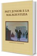 PATT JUNIOR E LA MALAGIUSTIZIA (I Gialli dell'Avvocato Patt Vol. 4)