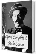 Opere Complete di Italo Svevo (Italian Edition)