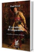 Il cavaliere di Lagardère: o il gobbo misterioso di Parigi