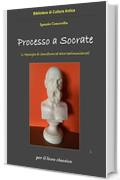 Processo a Socrate: L'Apologia di Senofonte ed altre testimonianze. Per il liceo classico