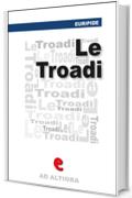 Le Tròadi (o Le Troiane) (Ad Altiora)