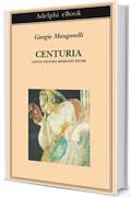 Centuria (Biblioteca Adelphi Vol. 308)