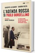L'agenda rossa di Paolo Borsellino: Gli ultimi 56 giorni nel racconto di familiari, colleghi, magistrati, investigatori e pentiti