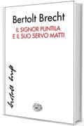 Il signor Puntila e il suo servo Matti: Rappresentazione popolare (Collezione di teatro Vol. 113)
