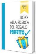 ROXY ALLA RICERCA DEL REGALO PERFETTO