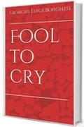 Fool to cry