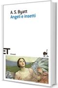 Angeli e insetti (Einaudi tascabili. Scrittori Vol. 1721)