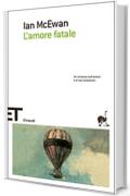L'amore fatale (Einaudi tascabili. Scrittori)