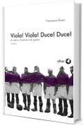 Viola! Viola! Duce! Duce!: di calcio, d'amore e di guerra (Dodicidiciannove Vol. 4)