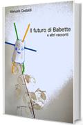 Il futuro di Babette e altri racconti