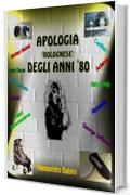 Apologia (bolognese) degli anni '80