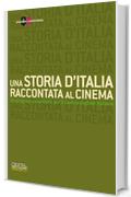 UNA STORIA D'ITALIA RACCONTATA AL CINEMA (I QUADERNI DI MICROCINEMA Vol. 4)