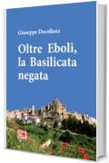 Oltre Eboli, la Basilicata negata