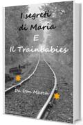 I segreti di Maria E Il Trainbabies