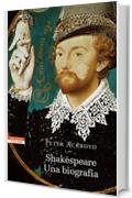 Shakespeare: Una biografia