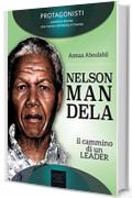Nelson Mandela. Il cammino di un leader