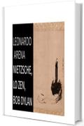 Nietzsche, lo Zen, Bob Dylan: Un'autobiografia, vol. I