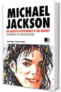 Michael Jackson: un Artista eccezionale, o un Genio? Elementi di riflessione.