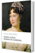 Maria Luigia donna in carriera (Supersaggi)