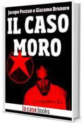 Il Caso Moro (Misteri Italiani Vol. 11)