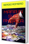 MAFIA IN SUD AMERICA: Il RISCHIO POPULISMO (A MÁFIA NA AMÉRICA DO SUL Vol. 1)