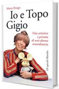 Io e Topo Gigio: Vita artistica e privata di una donna straordinaria (Gli specchi)